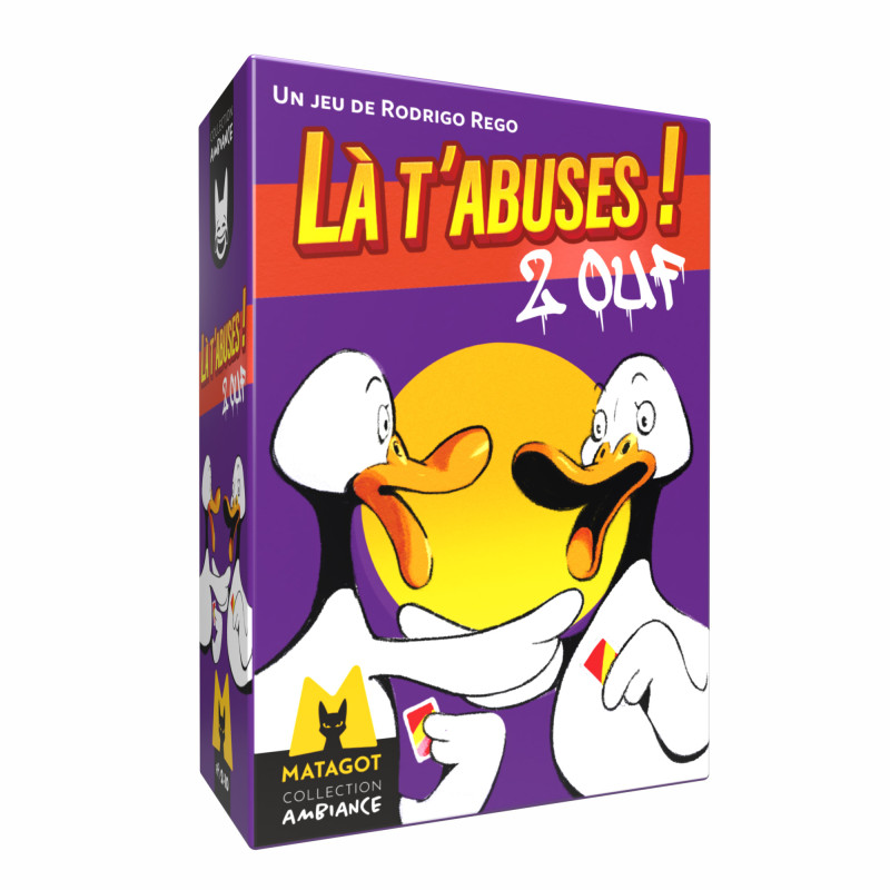Découvrir Là t'abuses 2 ouf de Matagot